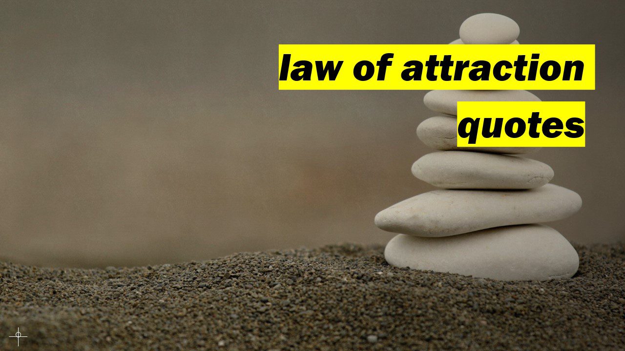 3 Law of Attraction Quotes you can’t miss