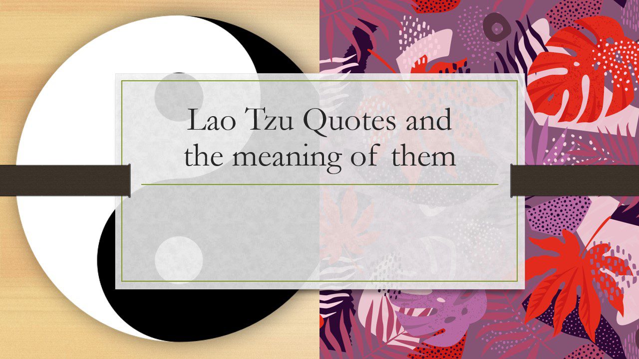 Lao Tzu Quotes and their meaning