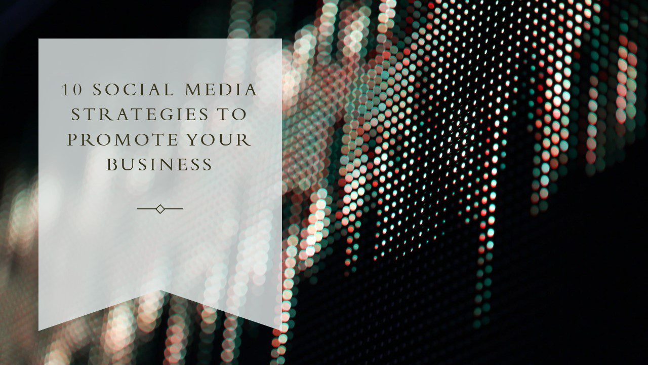 How to Use social media to promote your business