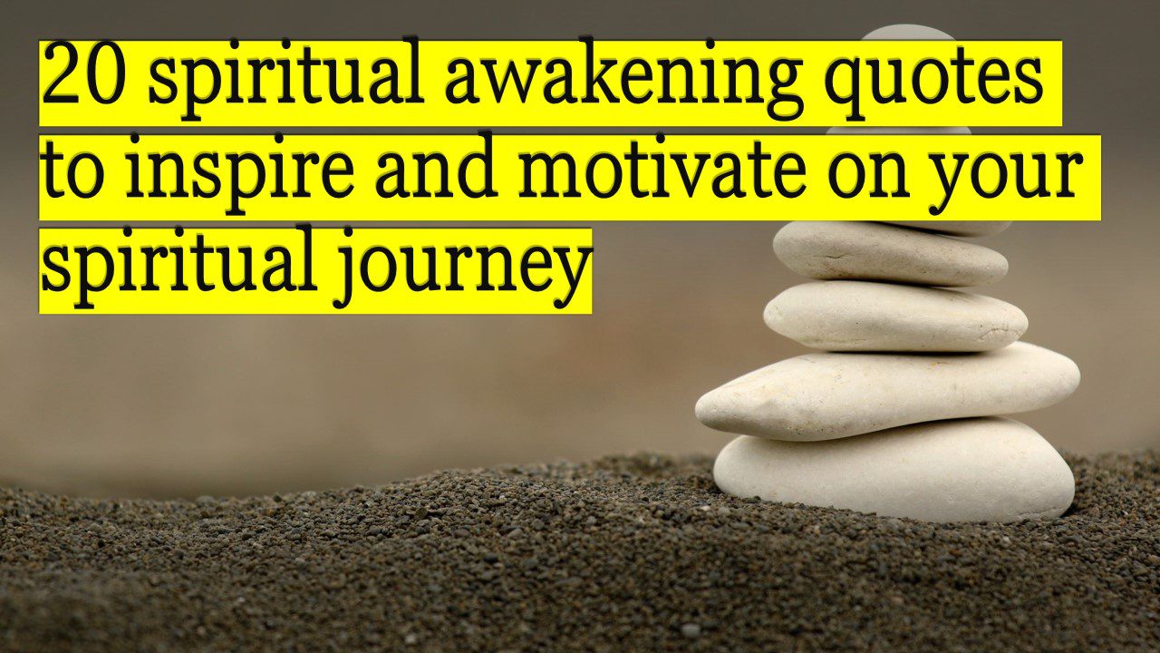 20 spiritual awakening quotes to inspire and motivate