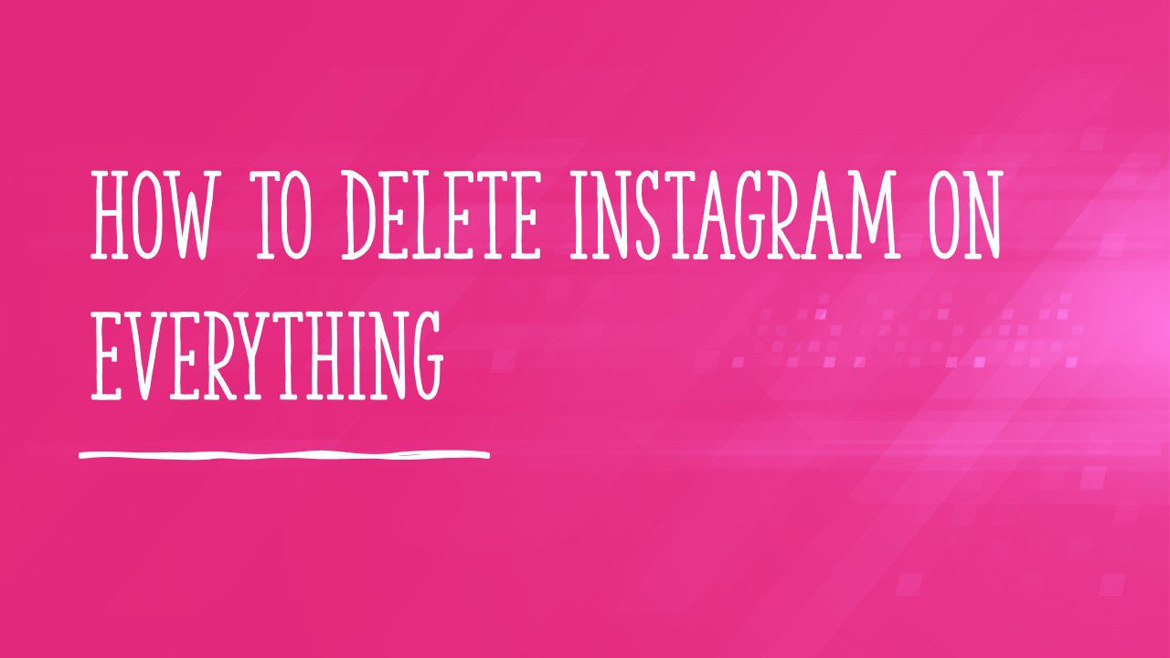 How to delete Instagram Account on Any Device – Step by Step
